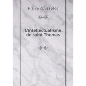 

Книга L'intellectualisme de saint Thomas