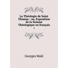 

Книга La Théologie de Saint Thomas: ou, Exposition de la Somme Théologique en français 1