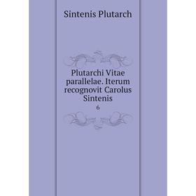 

Книга Plutarchi Vitae parallelae. Iterum recognovit Carolus Sintenis 6