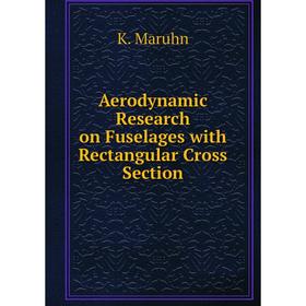 

Книга Aerodynamic Research on Fuselages with Rectangular Cross Section