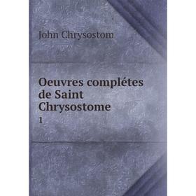 

Книга Oeuvres complétes de Saint Chrysostome 1