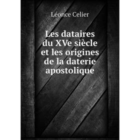 

Книга Les dataires du XVe siècle et les origines de la daterie apostolique