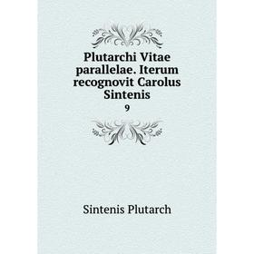 

Книга Plutarchi Vitae parallelae. Iterum recognovit Carolus Sintenis 9