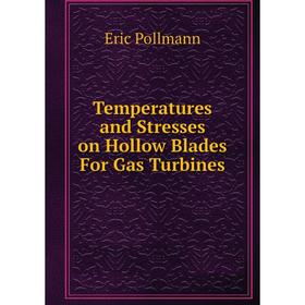 

Книга Temperatures and Stresses on Hollow Blades For Gas Turbines