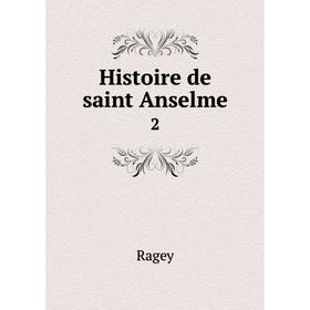 

Книга Histoire de saint Anselme 2