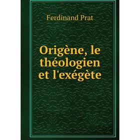 

Книга Origène, le théologien et l'exégète