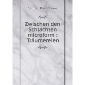 

Книга Zwischen den Schlachten microform: Träumereien