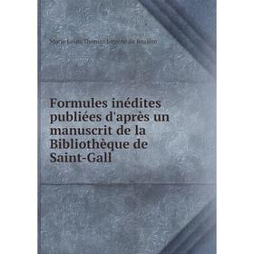 

Книга Formules inédites publiées d'après un manuscrit de la Bibliothèque de Saint-Gall
