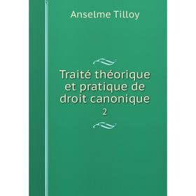 

Книга Traité théorique et pratique de droit canonique 2