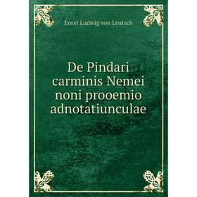 

Книга De Pindari carminis Nemei noni prooemio adnotatiunculae