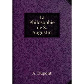 

Книга La Philosophie de S. Augustin