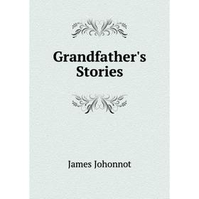 

Книга Grandfather's Stories