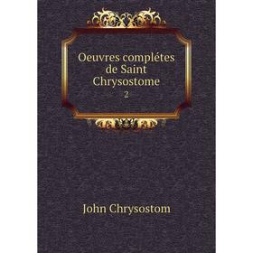 

Книга Oeuvres complétes de Saint Chrysostome 2
