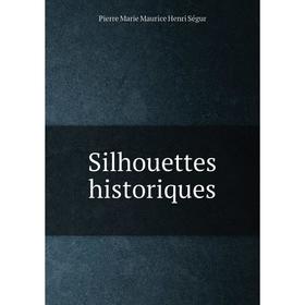 

Книга Silhouettes historiques