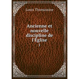

Книга Ancienne et nouvelle discipline de l'Église 1