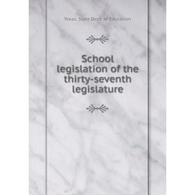 

Книга School legislation of the thirty-seventh legislature