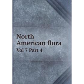 

Книга North American flora Vol 7 Part 4