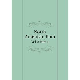 

Книга North American flora Vol 2 Part 1