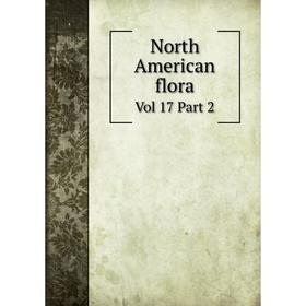 

Книга North American flora Vol 17 Part 2