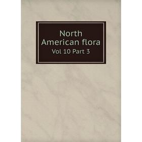 

Книга North American flora Vol 10 Part 3