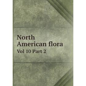 

Книга North American flora Vol 10 Part 2