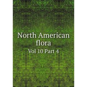 

Книга North American flora Vol 10 Part 4