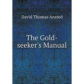 

Книга The Gold-seeker's Manual