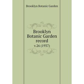 

Книга Brooklyn Botanic Garden record. v.26 (1937)