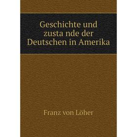 

Книга Geschichte und zustände der Deutschen in Amerika