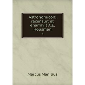 

Книга Astronomicon; recensuit et enarravit A.E. Housman 4