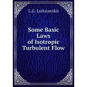 

Книга Some Basic Laws of Isotropic Turbulent Flow