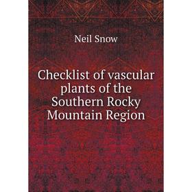 

Книга Checklist of vascular plants of the Southern Rocky Mountain Region