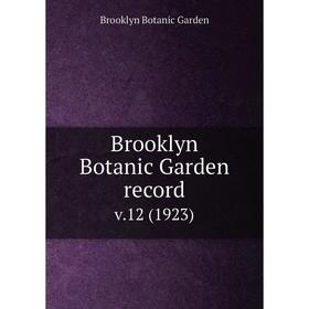 

Книга Brooklyn Botanic Garden record. v.12 (1923)