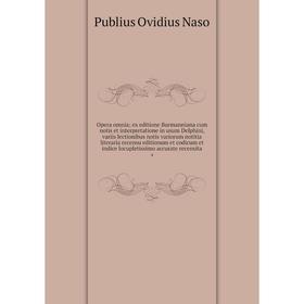 

Opera omnia; ex editione Burmanniana cum notis et interpretatione in usum Delphini, variis lectionibus notis variorum notitia literaria recensu editio