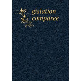 

Книга gislation comparee
