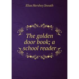 

Книга The golden door book; a school reader