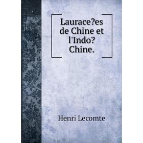 

Книга Lauracees de Chine et l'IndoChine.