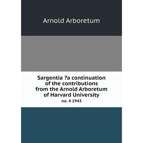 

Книга Sargentia a continuation of the contributions from the Arnold Arboretum of Harvard University. no. 4 1943