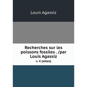 

Книга Recherches sur les poissons fossiles. /par Louis Agassiz. v. 4 (atlas)