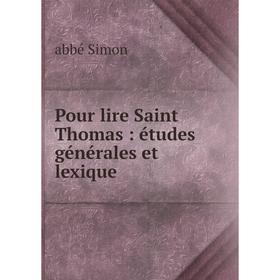 

Книга Pour lire Saint Thomas: études générales et lexique