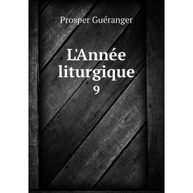 

Книга L'Année liturgique 9