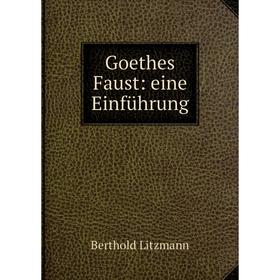 

Книга Goethes Faust: eine Einführung
