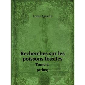 

Книга Recherches sur les poissons fossiles Tome 2 (atlas)