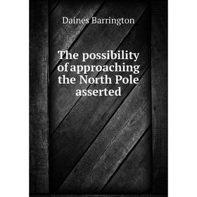 

Книга The possibility of approaching the North Pole asserted