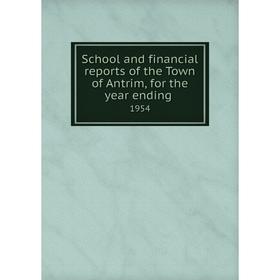 

Книга School and financial reports of the Town of Antrim, for the year ending. 1954