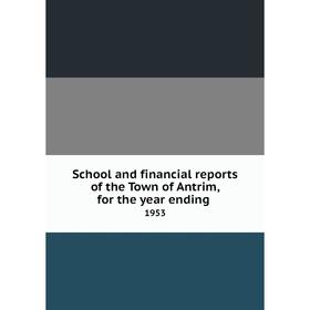 

Книга School and financial reports of the Town of Antrim, for the year ending. 1953