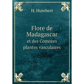 

Книга Flore de Madagascar et des Comores plantes vasculaires