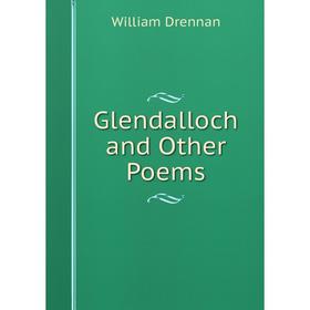 

Книга Glendalloch and Other Poems