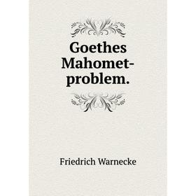 

Книга Goethes Mahomet-problem.