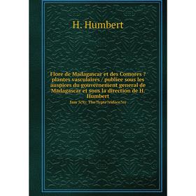 

Книга Flore de Madagascar et des Comores  plantes vasculaires / publiee sous les auspices du gouvernement general de Madagascar et sous la direction